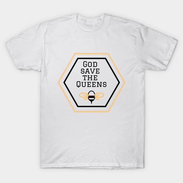 God save the queens - Save the Bees T-Shirt by theidealteal